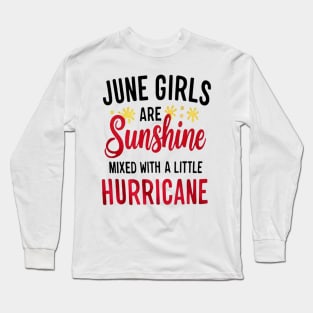 June Girls Are Sunshine Mixed With A Little Hurricane Birthday Long Sleeve T-Shirt